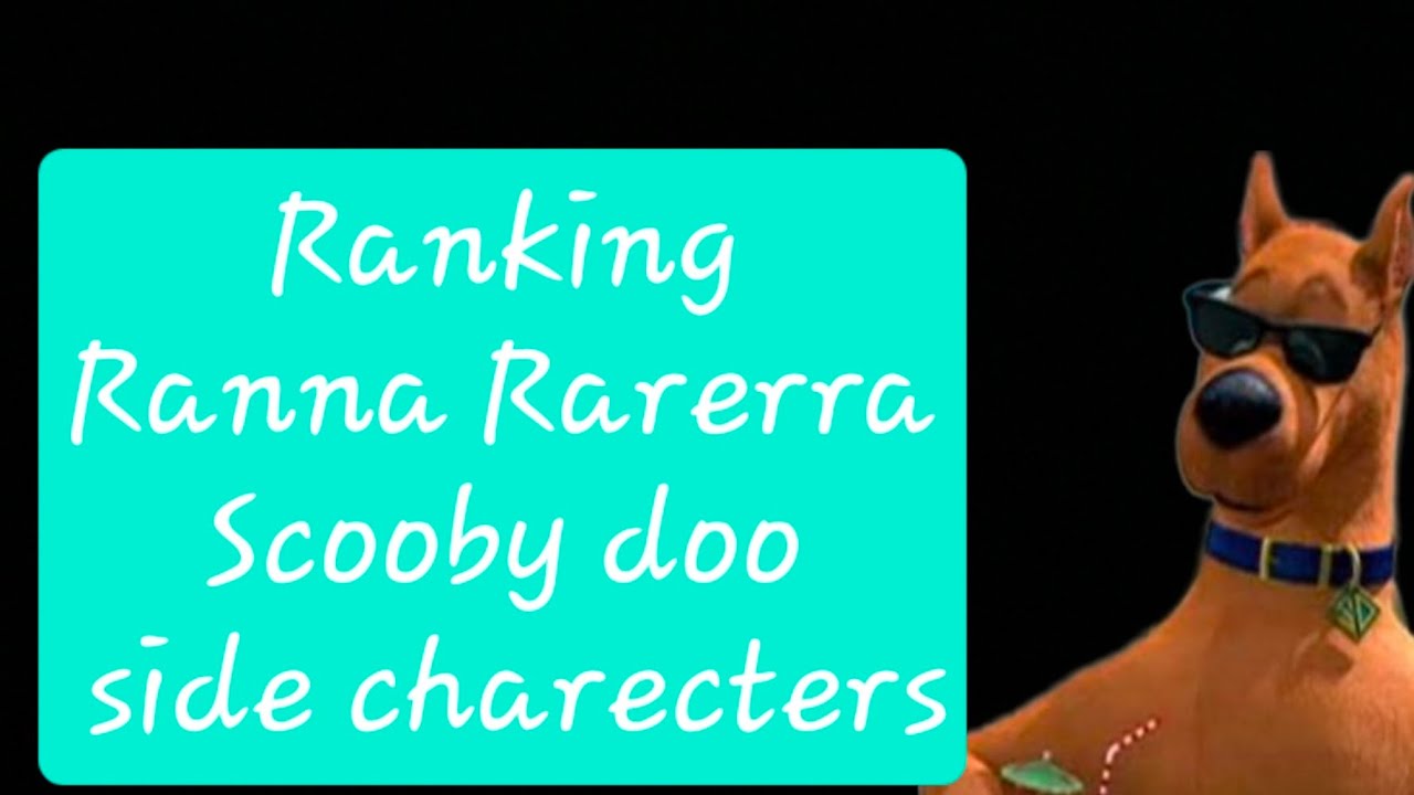 Ranking Ranna Rarerra| Scooby doo side charecters
