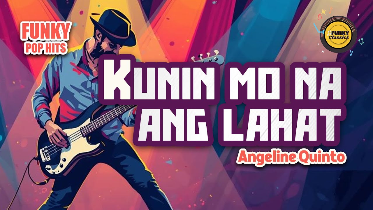 Kunin Mo Na Ang Lahat Sa Akin - Angeline Quinto | Funky Pop Cover by Funky Classics
