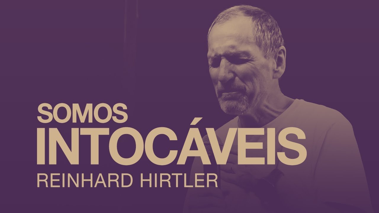 SOMOS INTOCÁVEIS - REINHARD HIRTLER