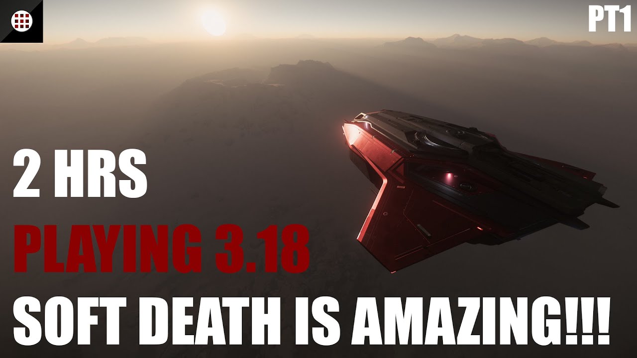 Star Citizen | Playing 3.18 for 2 hrs PT1...Soft Death is AMAZING...Terminals are NIGHTMARES
