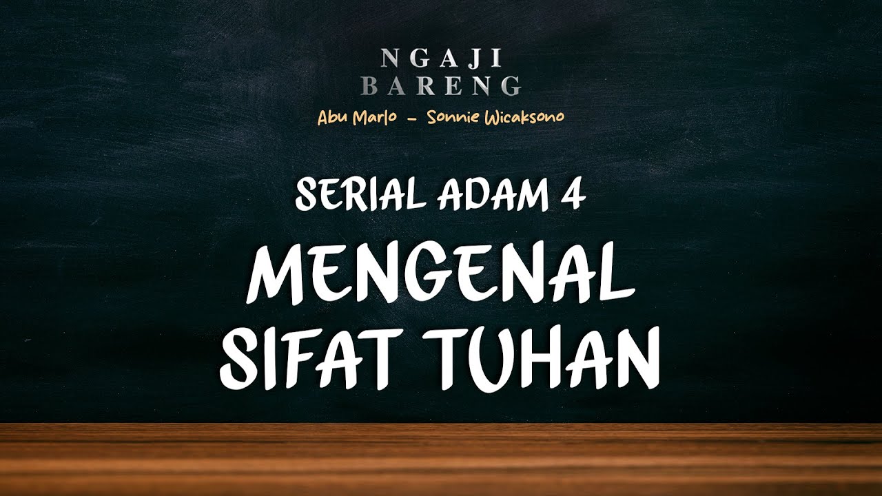 #Eps53 l Serial Adam #4 I Jika Tuhan Tidak Terbatas, Apakah Sifat-Nya Itu Hanya Ada 99 ?
