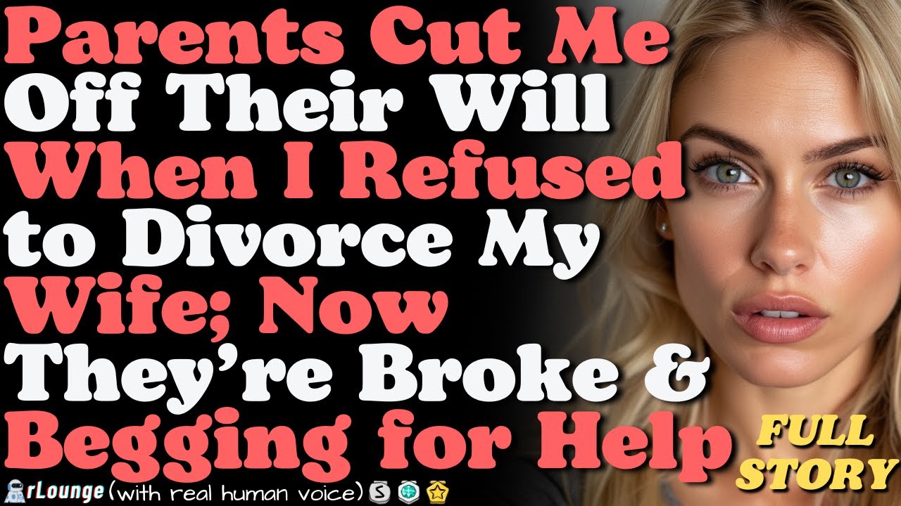 Parents Cut Me Off Their Will When I Refused to Divorce My Wife; Now They’re Broke& Begging for Help