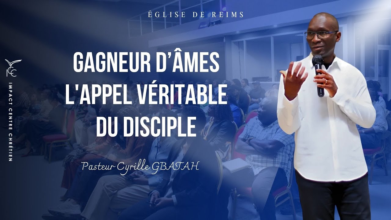 Gagneur d'âmes, l'appel véritable du disciple — Pasteur Cyrille GBATAH