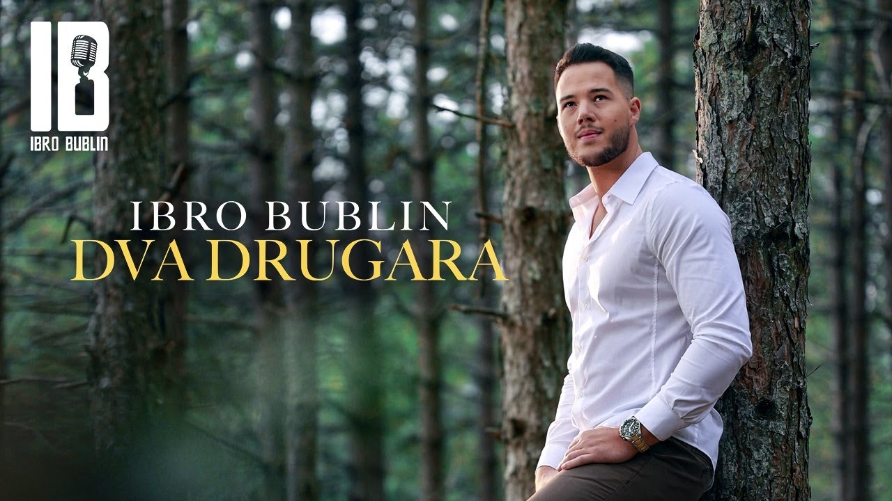 IBRO BUBLIN - DVA DRUGARA (OFFICIAL VIDEO)