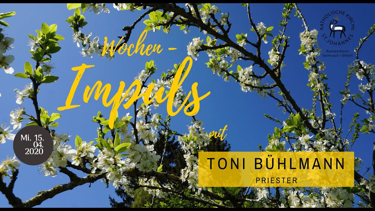 Wochenimpuls Toni B&uuml;hlmann 15.4.2020