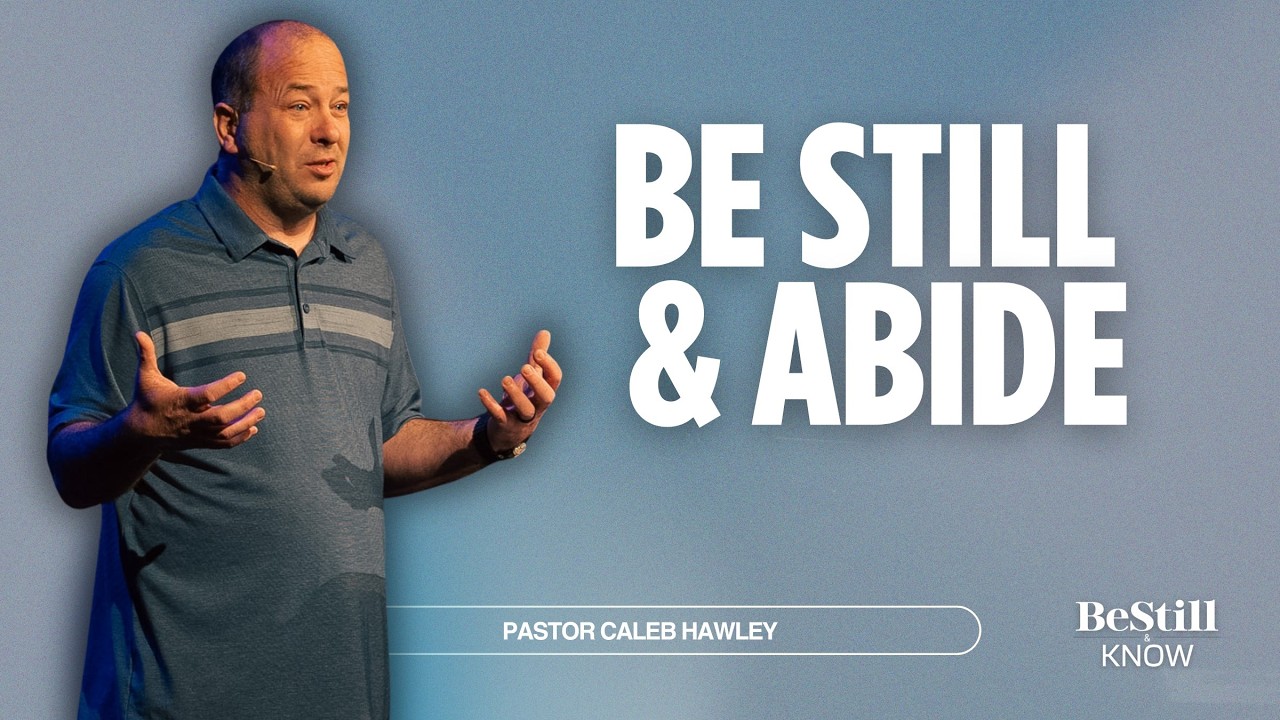 Be Still and Abide - LifeSource Community Church - Lindale TX