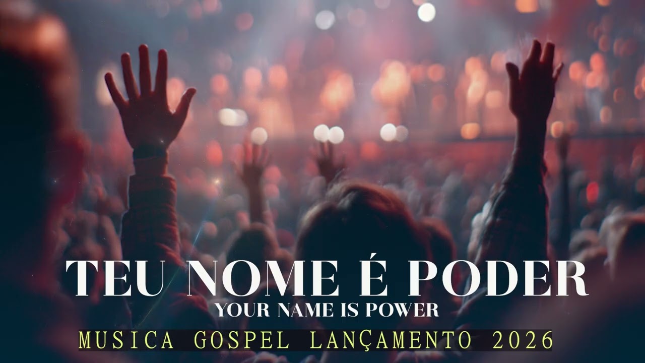 TEU NOME É PODER | YOUR NAME IS POWER | Louvor Gospel Lançamento 2026