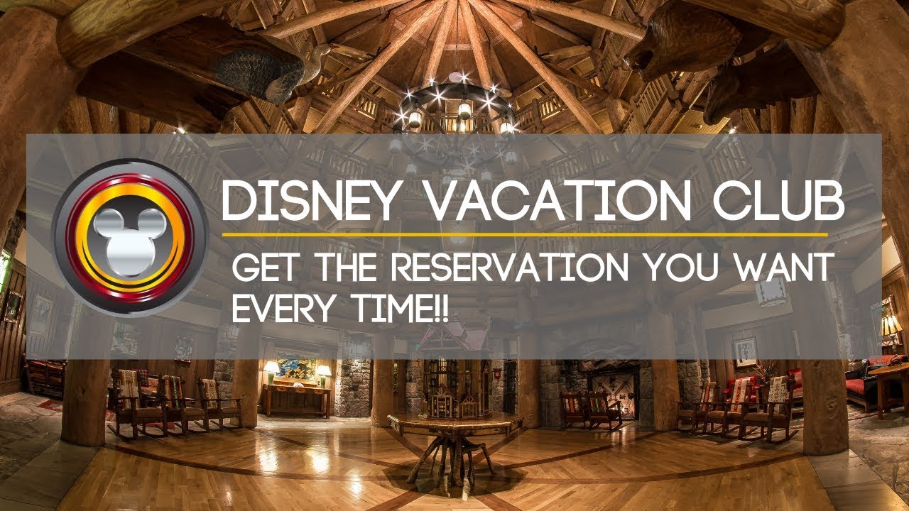 Disney Vacation Club | Get The Reservation You Want Every Time!