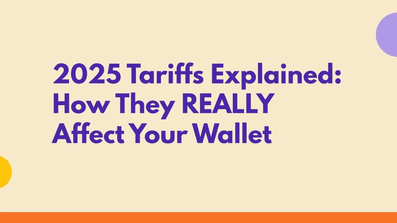2025 Tariffs Explained: How they really affect your wallet