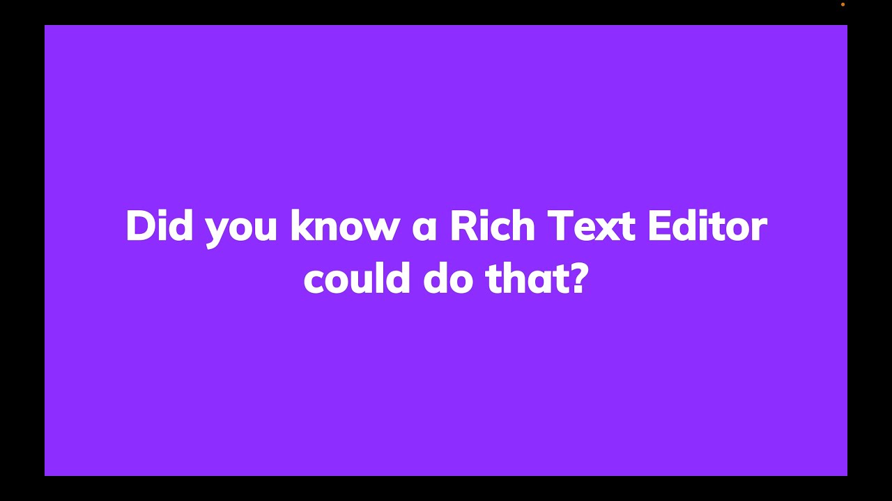 What can a Rich Text Editor do? CKEditor challenges common perceptions of WYSIWYG editors.