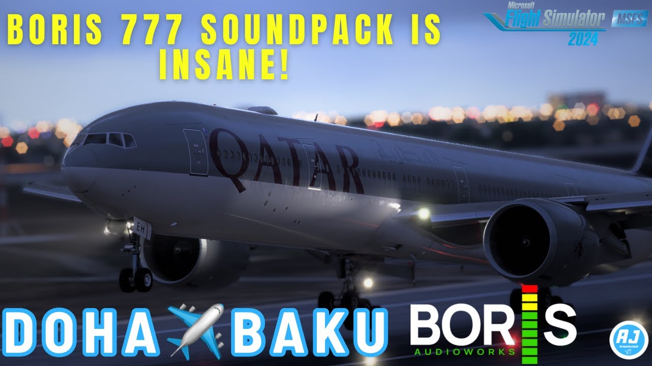 ФС 2024 | БОРИС АУДИО РАБОТАЕТ PMDG 777 | ДОХА - БАКУ |