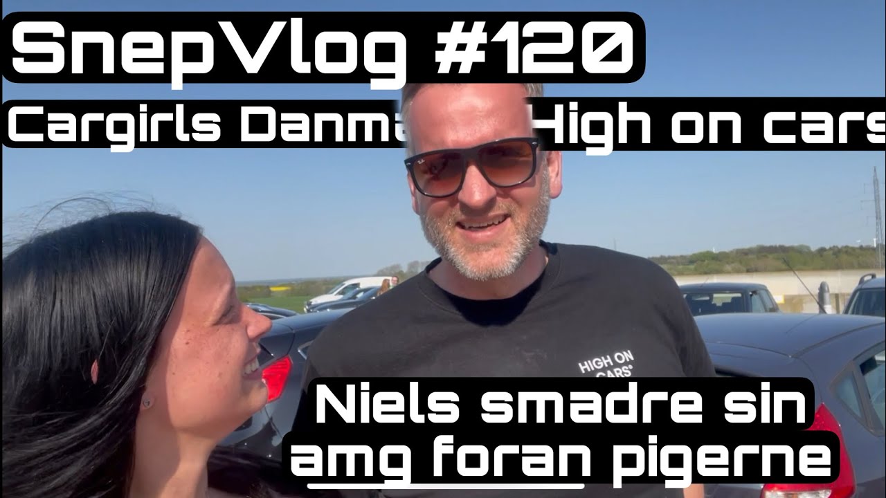 SnepVlog #120 cargirls Danmark træf!