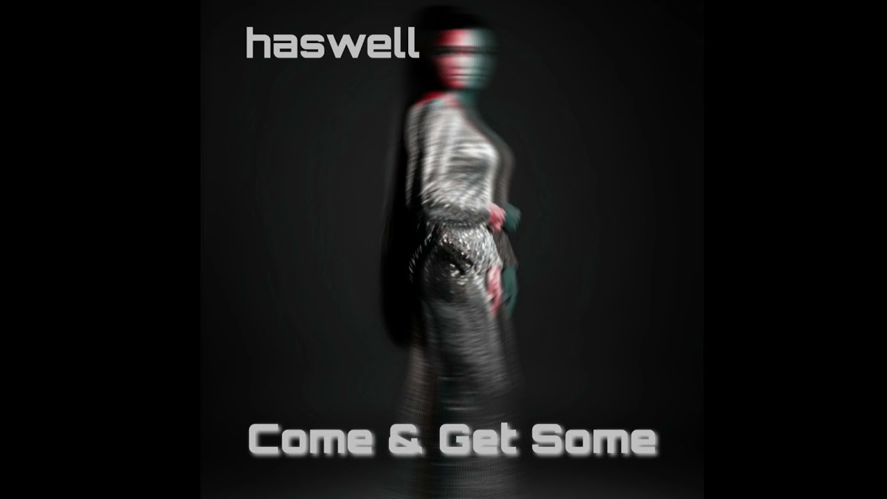 haswell - Come & Get Some