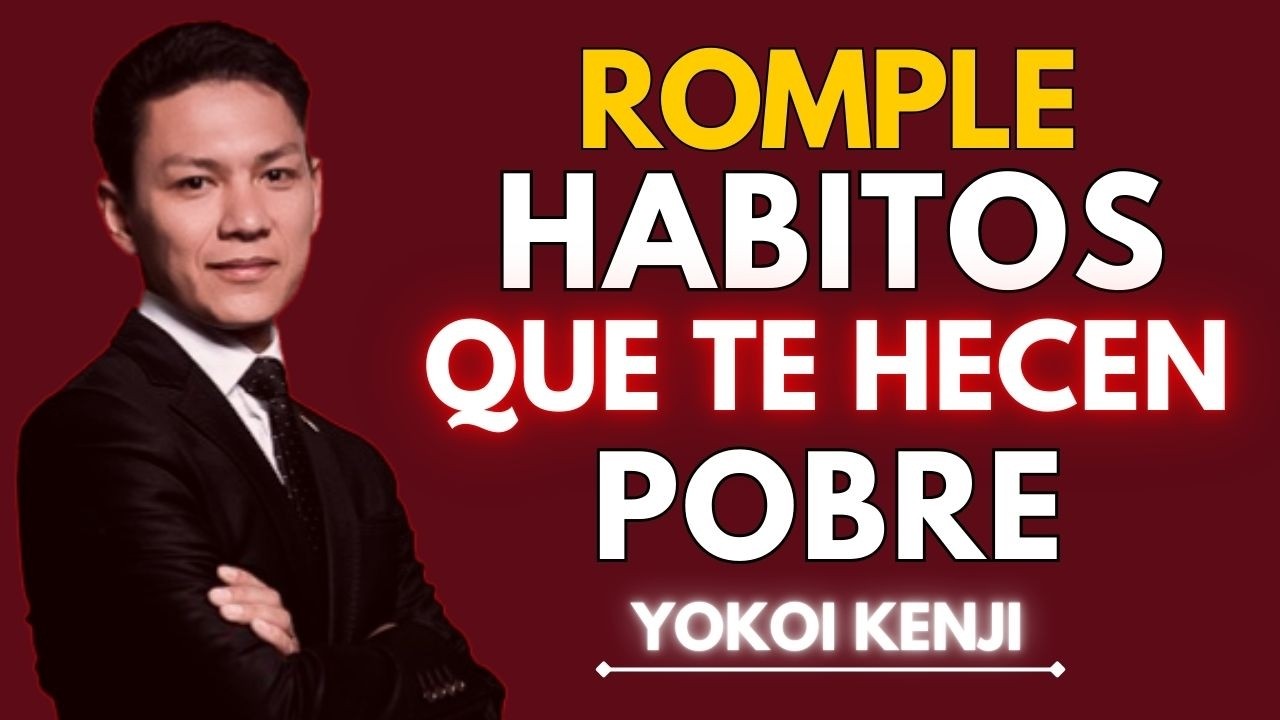 Los 7 Hábitos que te Mantienen Pobre (Y Cómo Romperlos) | Yokoi Kenji