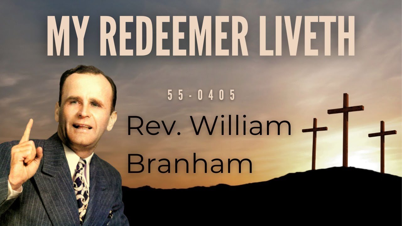 My Redeemer Liveth by Reverend William Branham