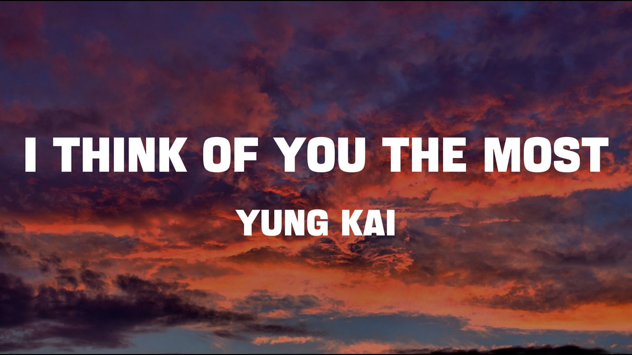 yung kai - i think of you the most (Lyrics)