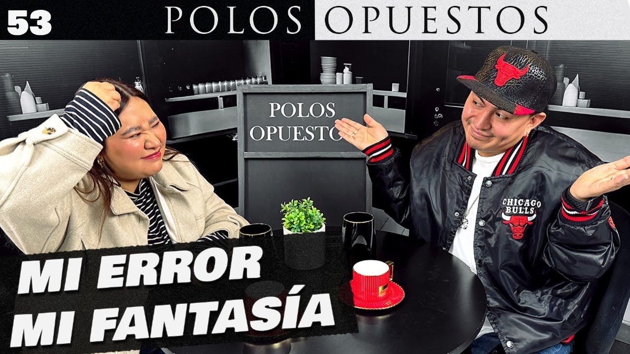 EP.53 I MI ERROR MI FANTASIA