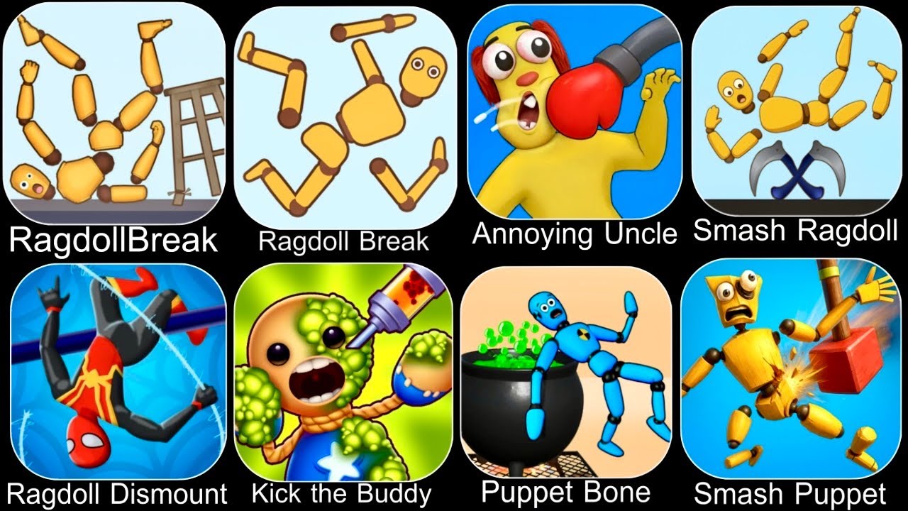 Kick the Buddy,Ragdoll Dummy,Ragdoll Break,Annoying Uncle Punch,Kick Loser,Smash Puppet,Ragdoll Game