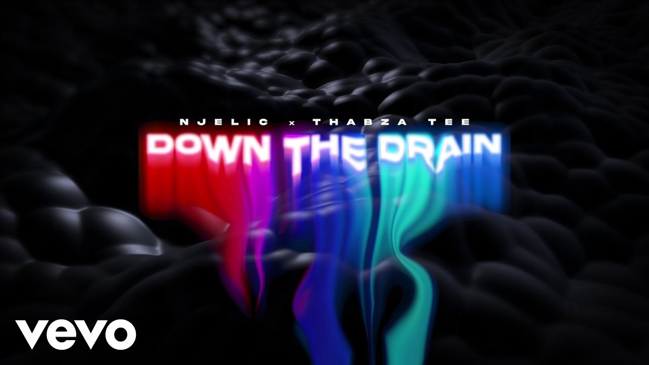 Njelic, Thabza Tee - Down The Drain (Visualizer)