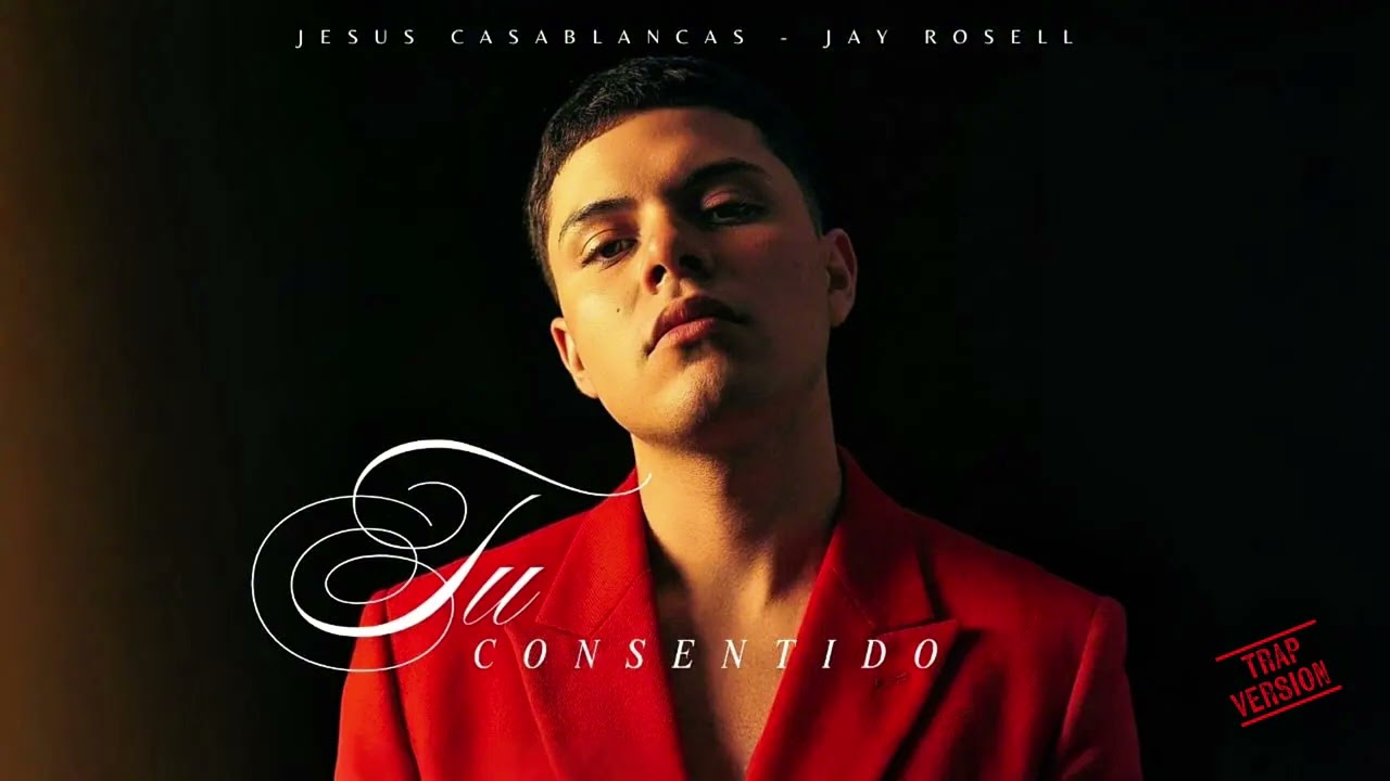 JESÚS CASABLANCAS - TU CONSENTIDO (Trap Versión) Prod.Jay Rosell 