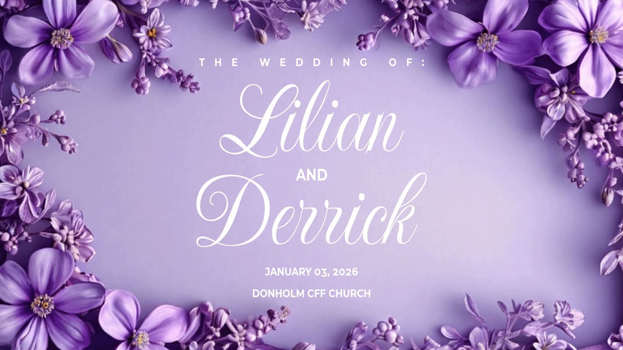 THE WEDDING OF LILIAN AND DERRICK || DONHOLM CFF || JAN 03, 2026