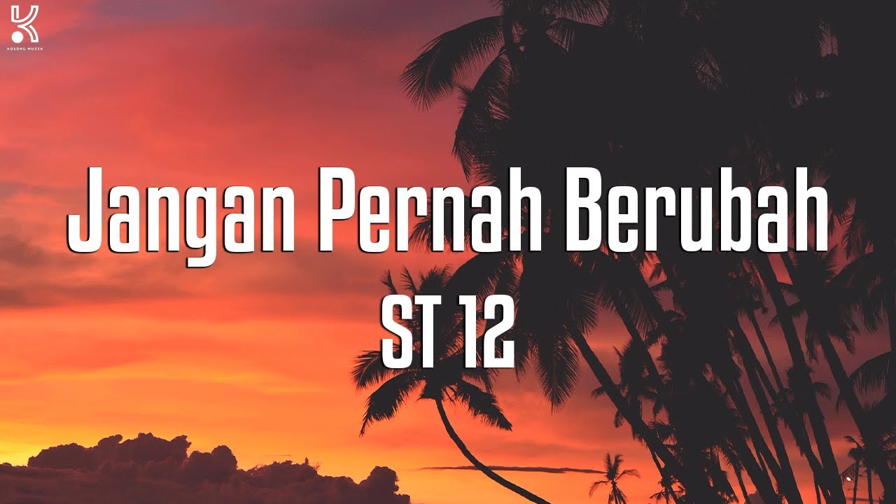 ST12 - Jangan Pernah Berubah | Lirrik Video