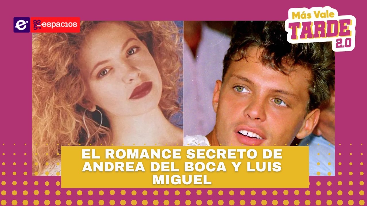 El Romance secreto de Andrea Del Boca y Luis Miguel