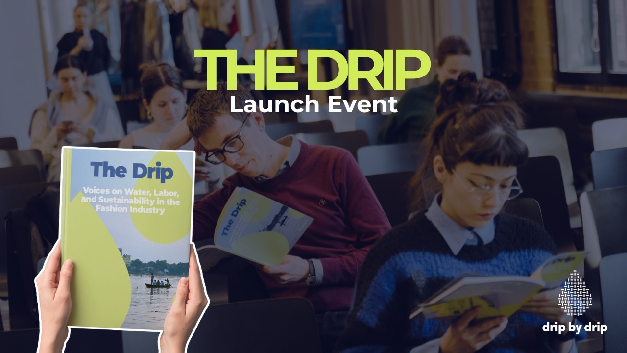 We Launched The Drip | Voices on Water, Labor & Sustainability in Fashion