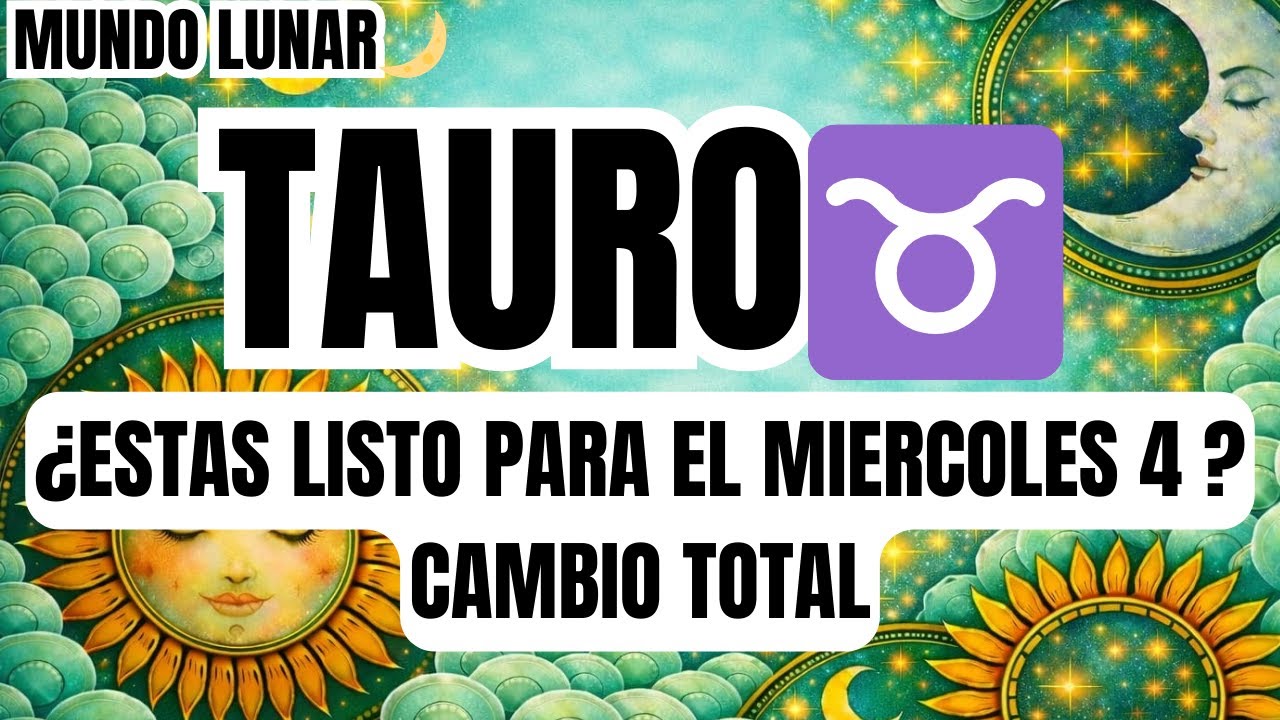TAURO♉ALERTA ROJA!🚨MIERCOLES 4 RECIBIRÁS UNA NOTICIA IMPACTANTE😱VAS A VIVIR LA MEJOR ETAPA D TU VIDA