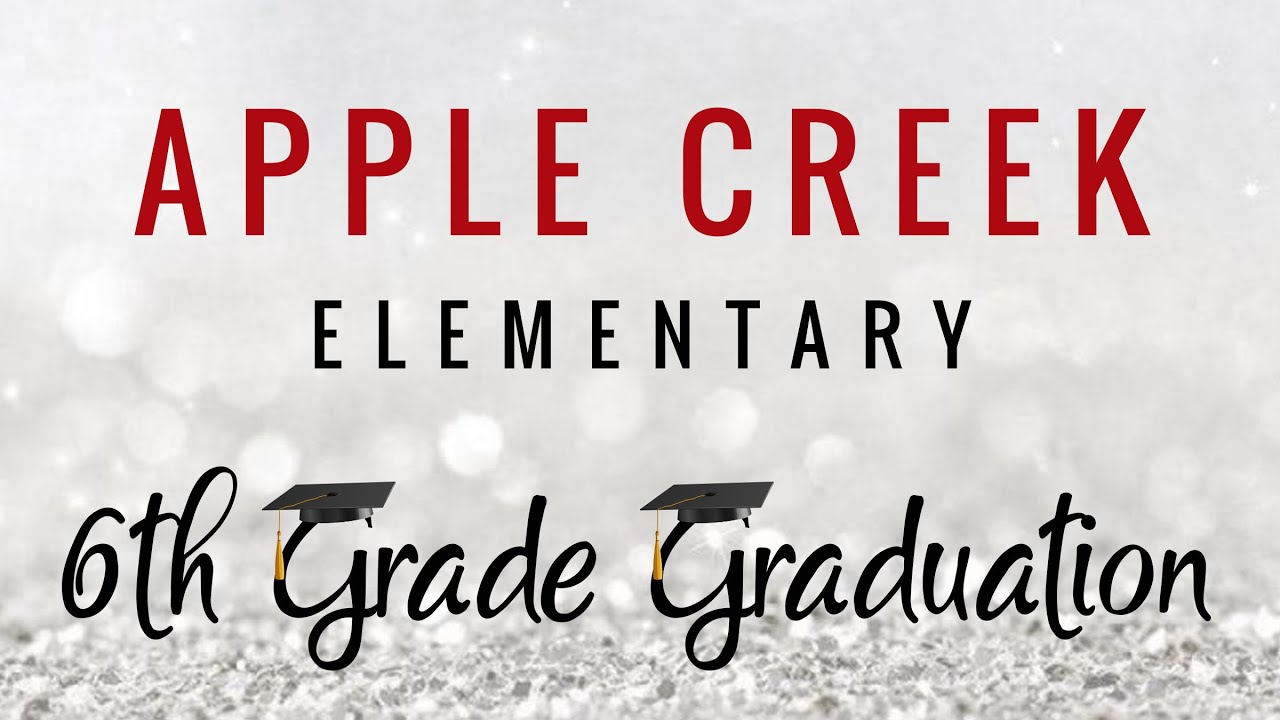 Apple Creek Elementary - 6th Grade Graduation