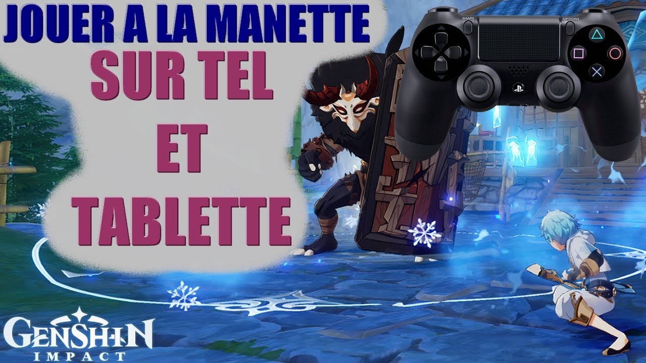 ❤ J0UER A LA MANETTE SUR TEL & TABLETTE / GENSHIN IMPACT FR (Ne fonctionne plus !)