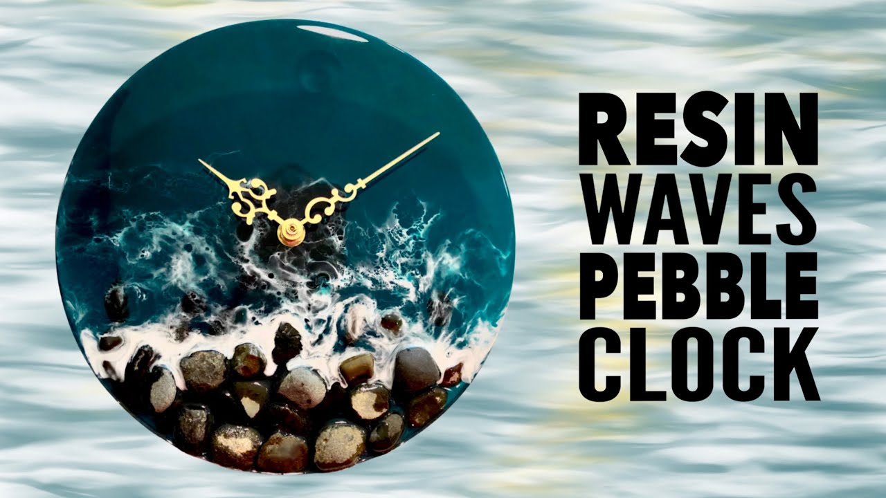 Resin Waves & Pebbles Clock Easy DIY Tutorial
