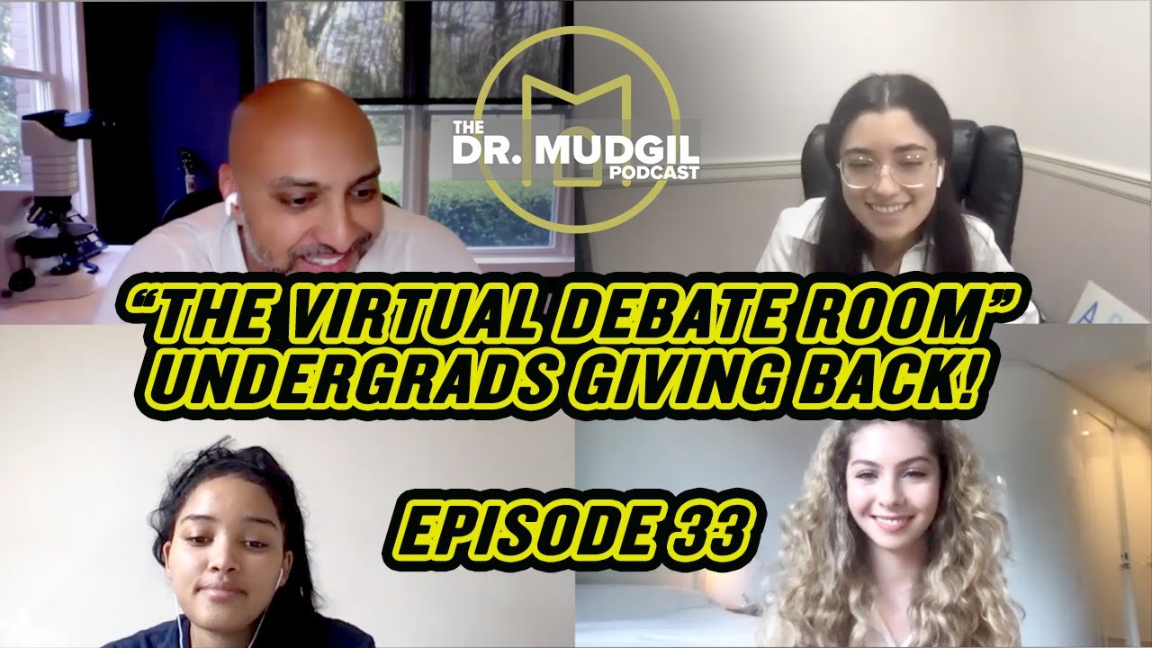 The Dr. Mudgil Podcast - Episode 33: The Virtual Debate Room - Undergrads Giving Back