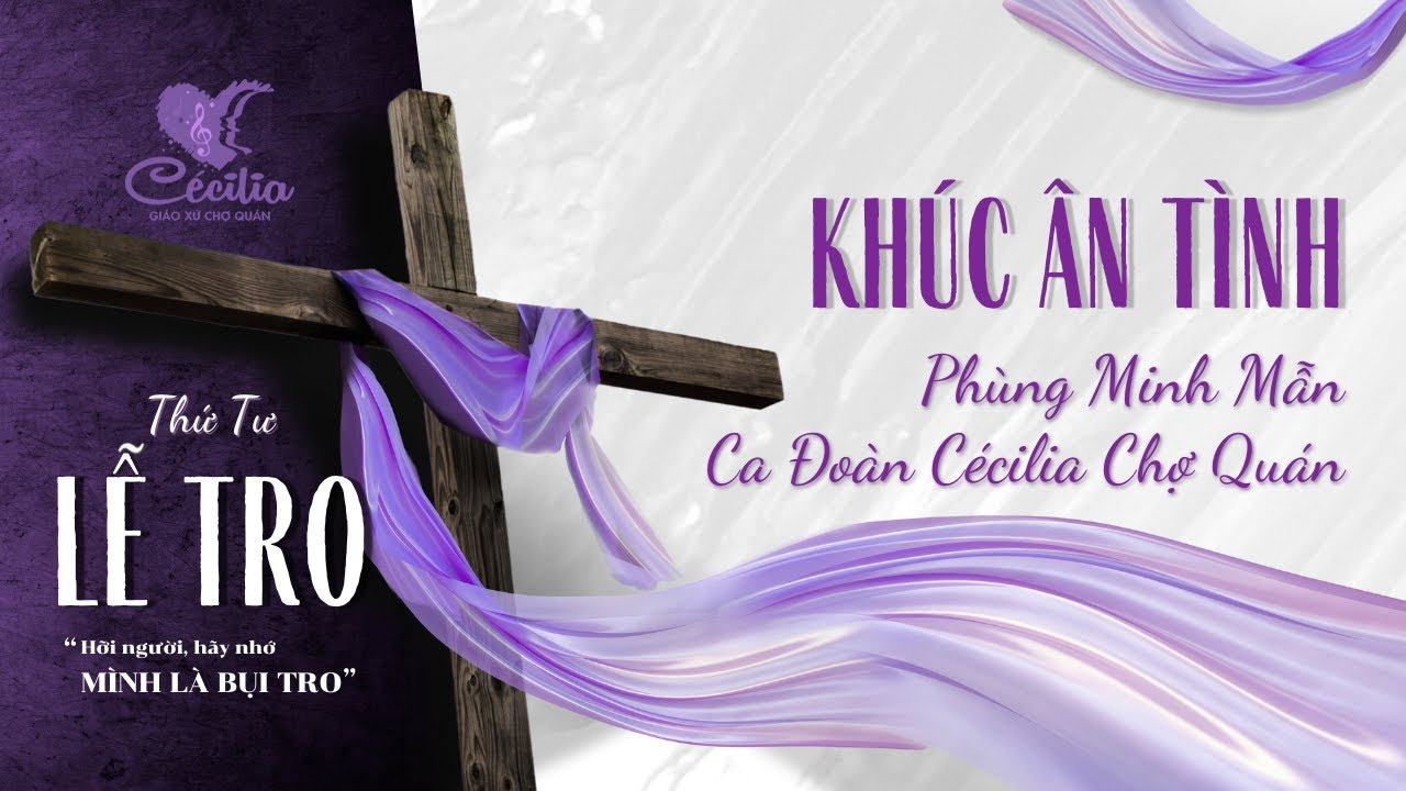 Khúc Ân Tình  | St Phùng Minh Mẫn  | Ca Đoàn Cécilia Chợ Quán