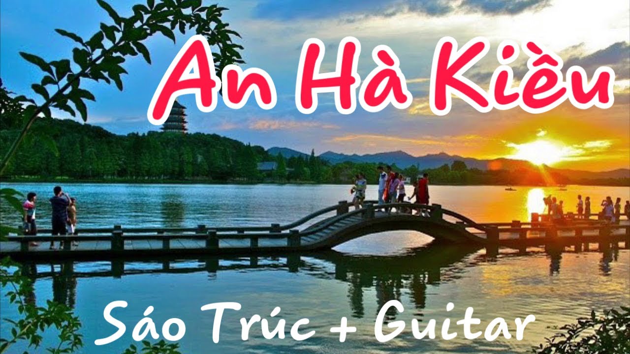 AN HÀ KIỀU 安和橋 - Hoà tấu Sáo trúc Guitar cực hay