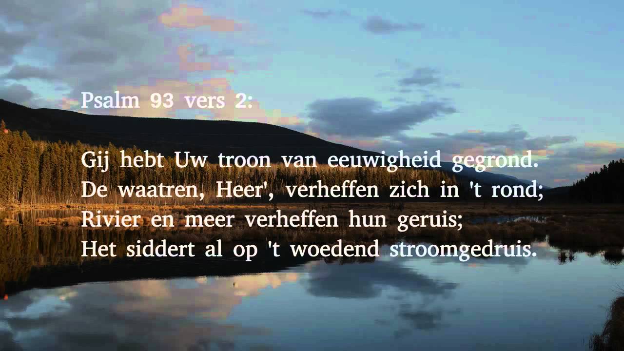 Psalm 93 vers 1, 2, 3 en 4 - De Heer' regeert; de hoogste Majesteit