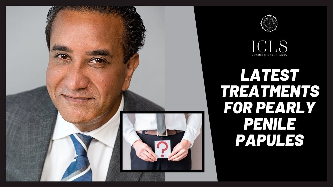 Pearly Penile Papules Treatment | Penile White Bumps | ICLS Dermatology & Plastic Surgery
