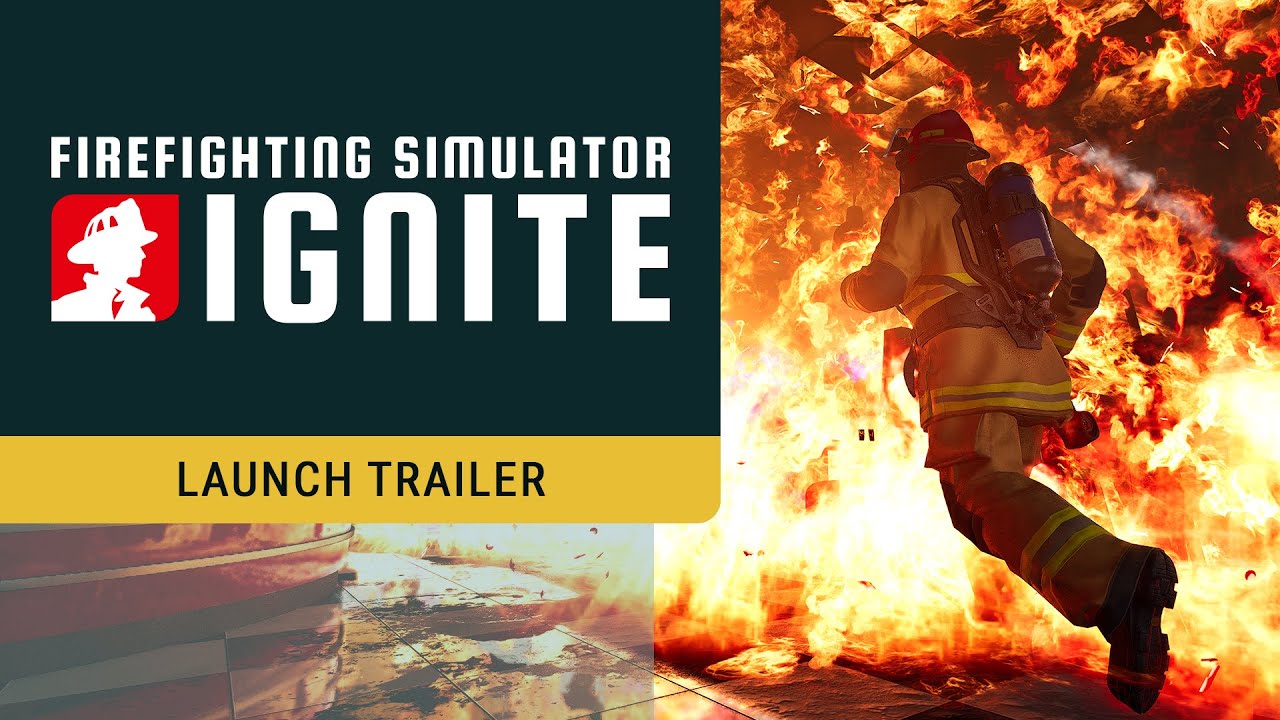 Firefighting Simulator: Ignite &ndash; Launch Trailer