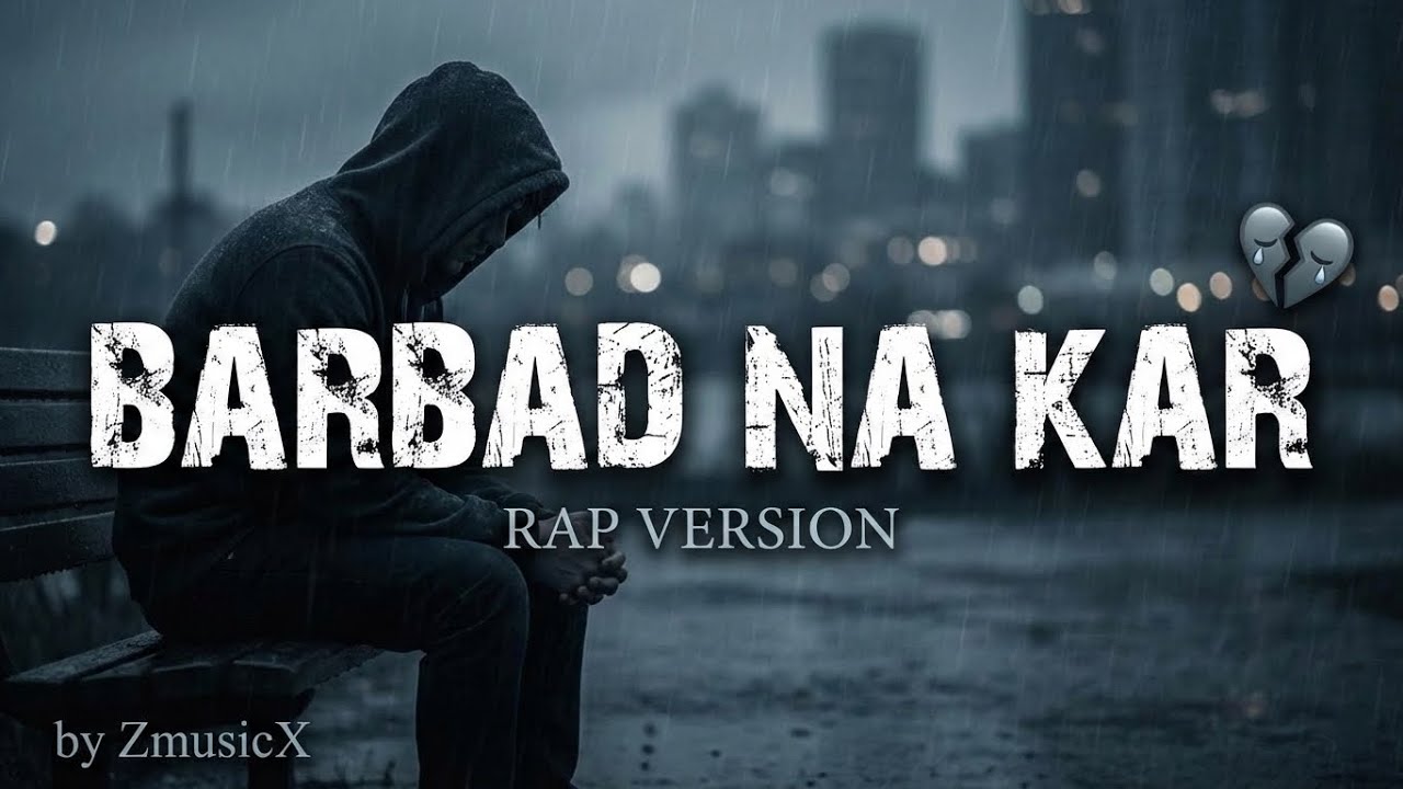 Aaye Ishq Hame Barbad Na Kar (Rap Version) |ZMusicX | Emotional Lo-fi Hip Hop 2026