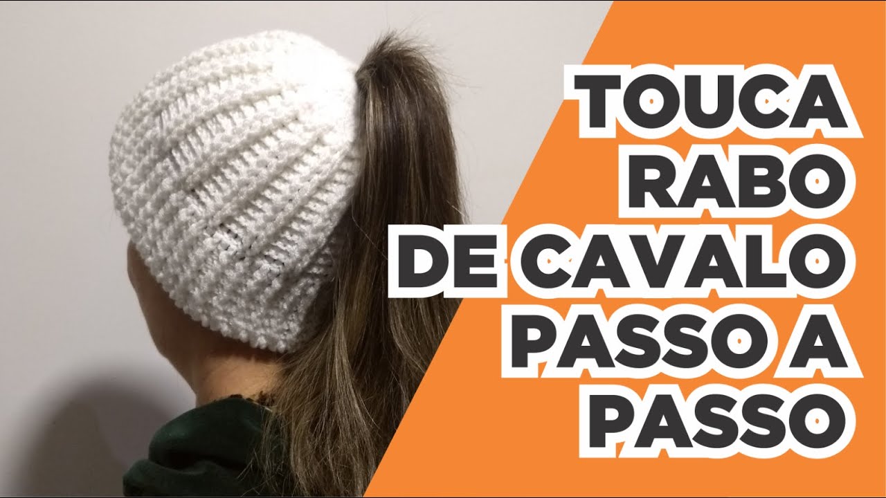 COMO FAZER UMA TOUCA  DE CROCHÊ RABO DE CAVALO DO COMEÇO AO FIM