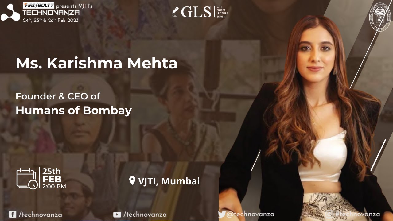 Ms. Karishma Mehta | Founder & CEO of Humans of Bombay | GLS | Technovanza VJTI