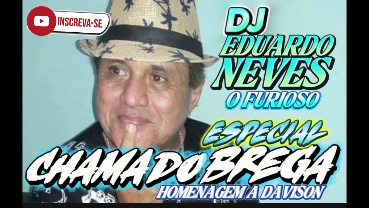 DJ EDUARDO NEVES O FURIOSO - ESPECIAL CHAMA DO BREGA ( HOMENAGEM A DAVISON )