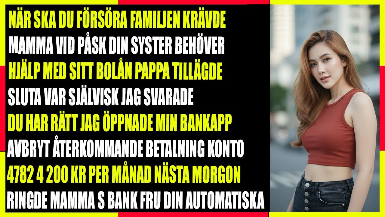 Mamma saNär ska du stötta familjen jag har betalat hennes bolån i fyra år