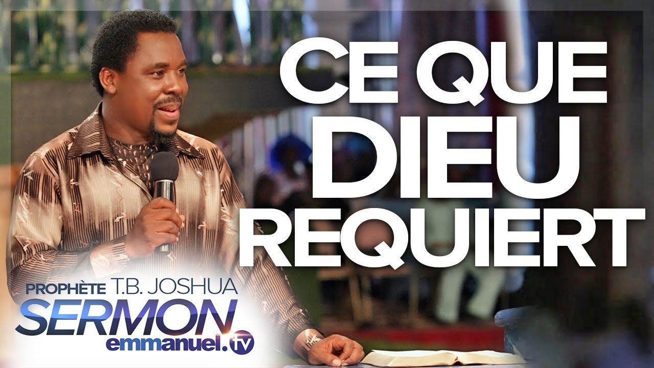 CE QUE DIEU REQUIERT !!! | Sermon de TB Joshua en français