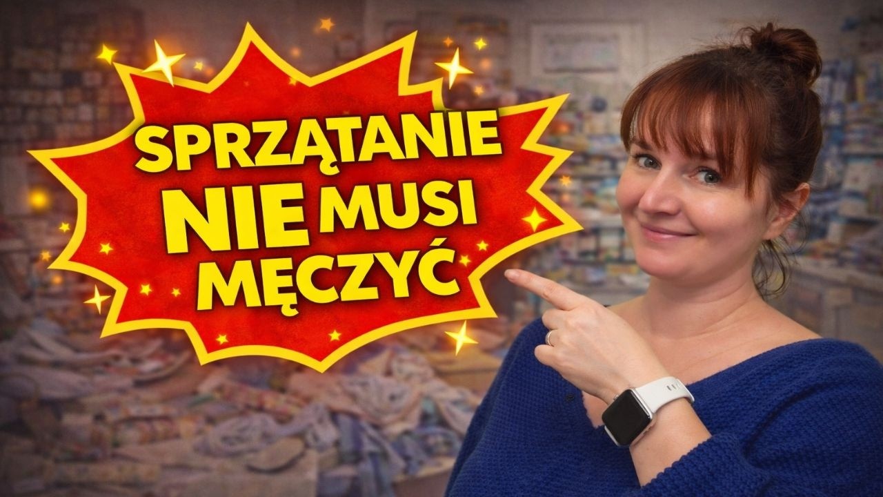 Dlaczego sprzątanie wcale mnie nie męczy