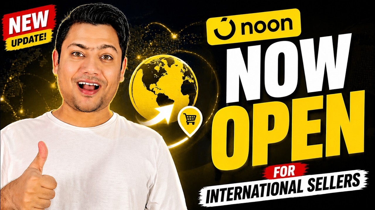 BIG UPDATE: Noon Opens Doors for International Sellers 🌍