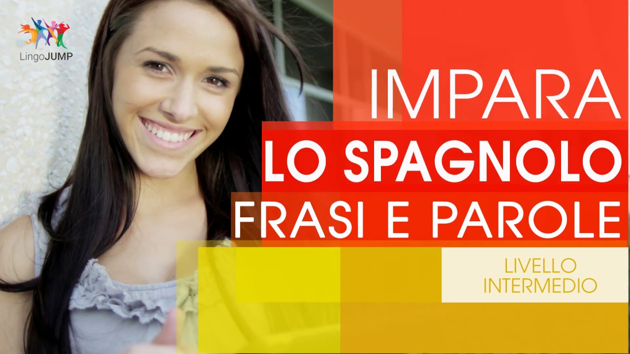 Impara lo spagnolo - Livello intermedio. Parole, frasi e grammatica fondamentale in modo rapido!
