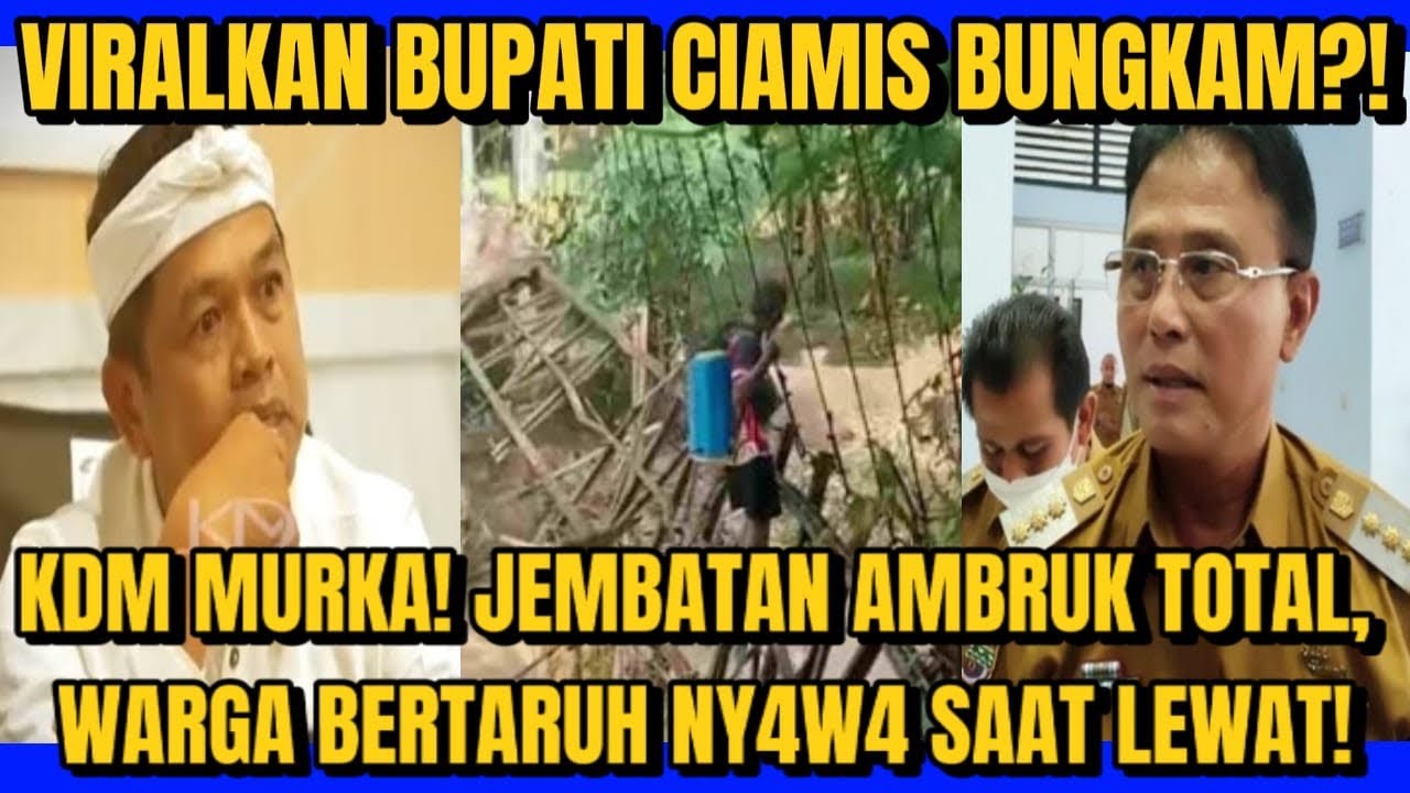 KDM MURKA! BUPATI CIAMIS BUNGKAM SAAT JEMBATAN AMBRUK TOTAL, WARGA BERTARUH NY4W4 SAAT LEWAT?!