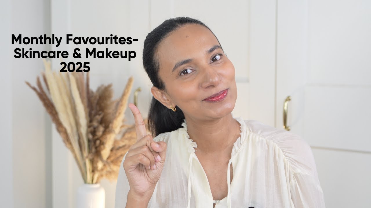 Monthly Favourites 2025 | Makeup + Skincare I Used Non-Stop