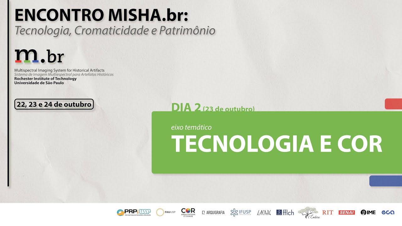 23/10_SEGUNDA MANH&Atilde; &ldquo;ENCONTRO MISHA.br: Tecnologia, Cromaticidade e Patrim&ocirc;nio&rdquo;